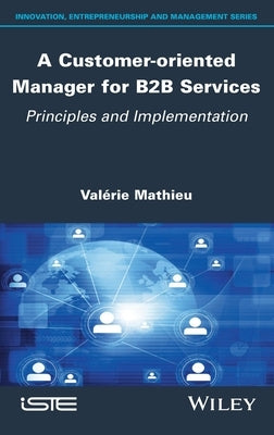 A Customer-Oriented Manager for B2B Services: Principles and Implementation by Mathieu, Valerie
