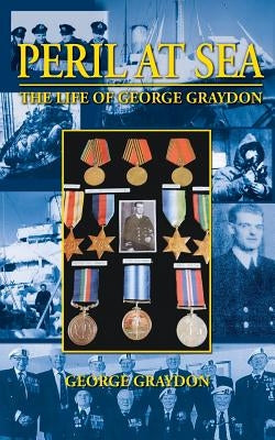 Peril at Sea, the Life of George Graydon by Graydon, George