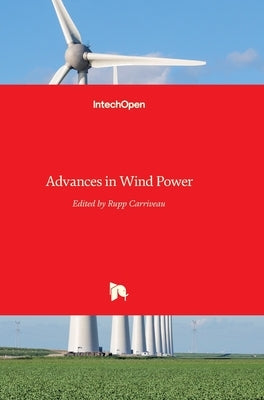Advances in Wind Power by Carriveau, Rupp