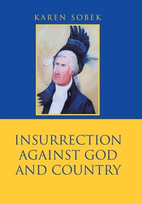 Insurrection Against God and Country by Sobek, Karen