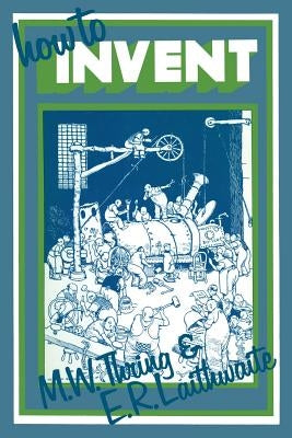 How to Invent by Thring, M. W.
