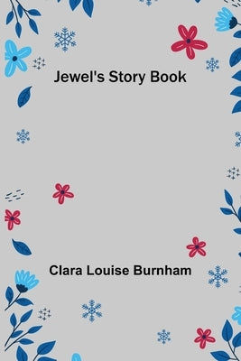 Jewel's Story Book by Louise Burnham, Clara