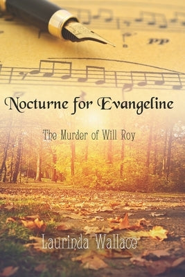Nocturne for Evangeline: The Murder of Will Roy by Wallace, Laurinda