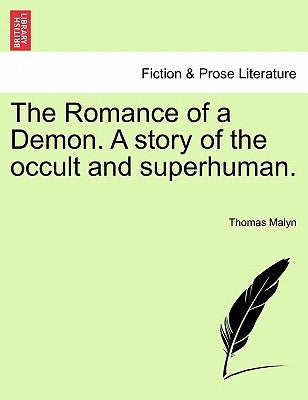 The Romance of a Demon. a Story of the Occult and Superhuman. by Malyn, Thomas