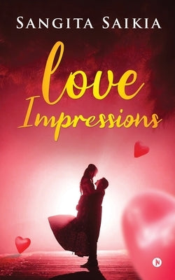 Love Impressions by Sangita Saikia