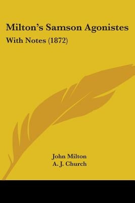 Milton's Samson Agonistes: With Notes (1872) by Milton, John