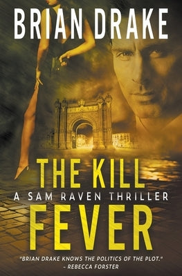 The Kill Fever: A Sam Raven Thriller by Drake, Brian