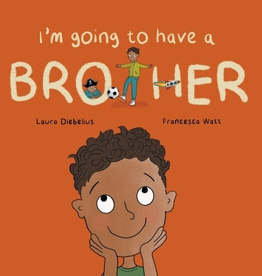 I'm Going to Have a Brother: A Picture Book for Growing Families by Diebelius, Laura