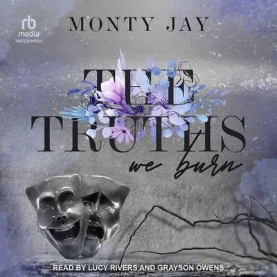 The Truths We Burn by Jay, Monty