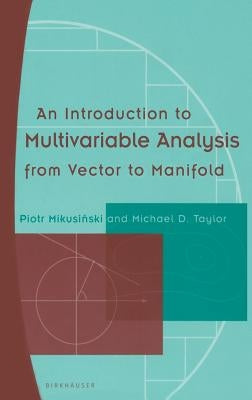 An Introduction to Multivariable Analysis from Vector to Manifold by Mikusinski, Piotr