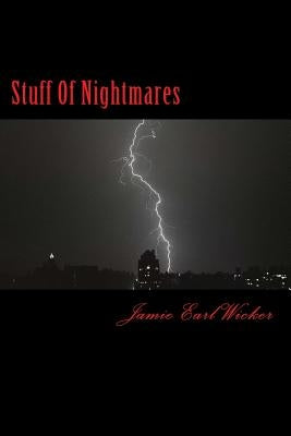 Stuff Of Nightmares: Three Frightening Tales by Wicker, Jamie Earl