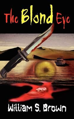 The Blond Eye by Brown, William S.