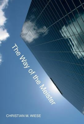 The Way of the Meister by Wiese, Christian M.