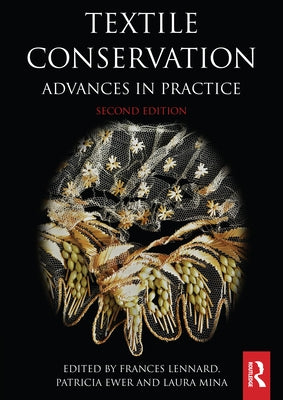 Textile Conservation: Advances in Practice by Lennard, Frances
