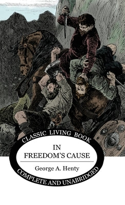 In Freedom's Cause by Henty, George A.