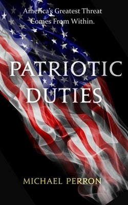 Patriotic Duties by Perron, Michael