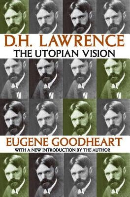 D.H. Lawrence: The Utopian Vision by Goodheart, Eugene
