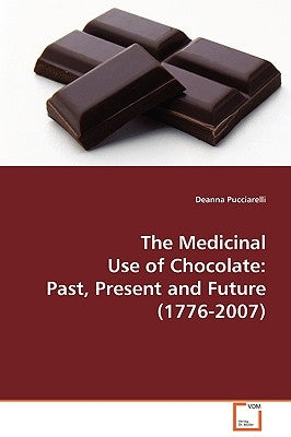 The Medical Use of Chocolate by Pucciarelli, Deanna
