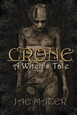 Crone: A Witch's Tale by Mazer, Jae