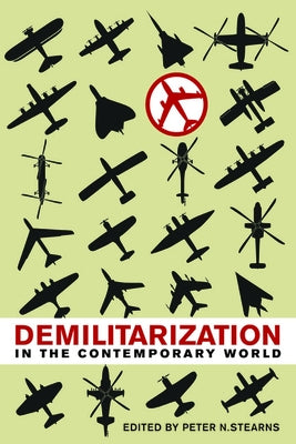 Demilitarization in the Contemporary World by Stearns, Peter N.