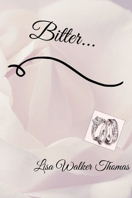 Bitter by Walker Thomas, Lisa