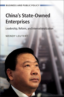 China's State-Owned Enterprises: Leadership, Reform, and Internationalization by Leutert, Wendy