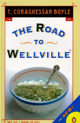 The Road to Wellville by Boyle, T. C.
