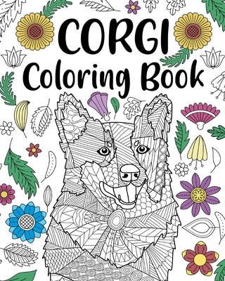 Corgi Coloring Book: Adult Coloring Book, Dog Lover Gift, Corgi Gifts, Floral Mandala Coloring Pages by Paperland