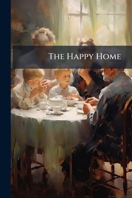 The Happy Home by Anonymous