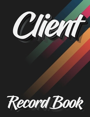 Client Record Book: 120 Customers Full Page, New And Improved Design, Alphabetical Order, Great Gift For All Small Business Owners, Abstra by Milliie Zoes