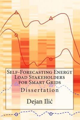 Self-Forecasting Energy Load Stakeholders for Smart Grids by ILIC, Dejan