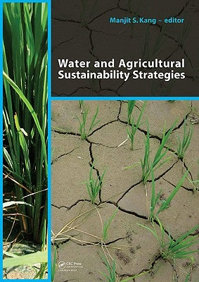 Water and Agricultural Sustainability Strategies by Kang, Manjit S.