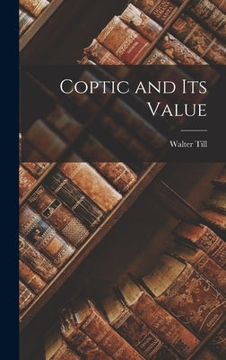 Coptic and Its Value by Till, Walter 1894-
