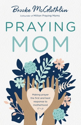 Praying Mom by McGlothlin, Brooke