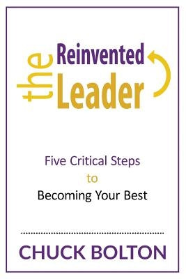 The Reinvented Leader: Five Critical Steps to Becoming Your Best by Morison, Justin