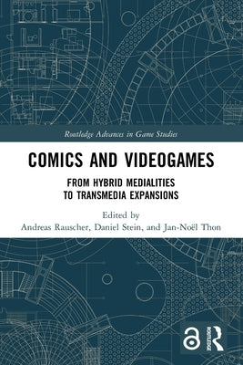 Comics and Videogames: From Hybrid Medialities to Transmedia Expansions by Rauscher, Andreas