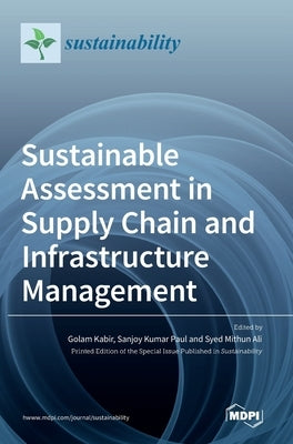 Sustainable Assessment in Supply Chain and Infrastructure Management by Kabir, Golam Kabir