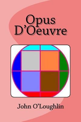 Opus D'Oeuvre by O'Loughlin, John