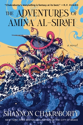 The Adventures of Amina Al-Sirafi: A New Fantasy Series Set a Thousand Years Before the City of Brass by Chakraborty, Shannon