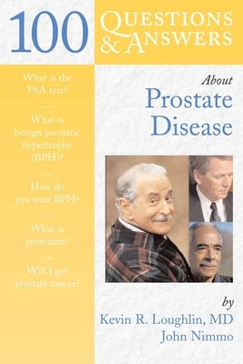 100 Questions & Answers about Prostate Disease by Loughlin, Kevin R.