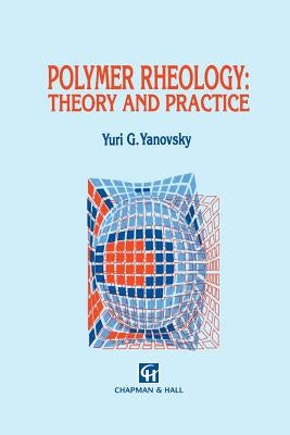 Polymer Rheology: Theory and Practice by Yanovsky, Y. G.