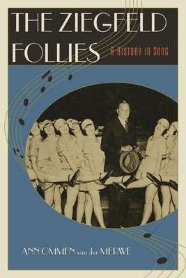 Ziegfeld Follies: A History in Song by Ommen Van Der Merwe, Ann