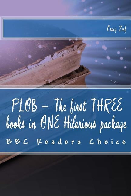 PLOB - The first THREE books in ONE Hilarious package: The first three Award Winning Comedy Fantasy Novels by Zerf, Craig