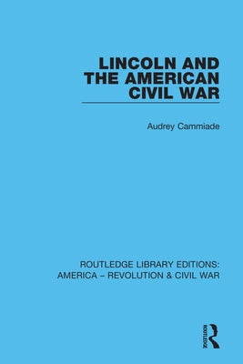 Lincoln and the American Civil War by Cammiade, Audrey