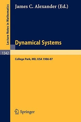 Dynamical Systems: Proceedings of the Special Year Held at the University of Maryland, College Park, 1986-87 by Alexander, James C.