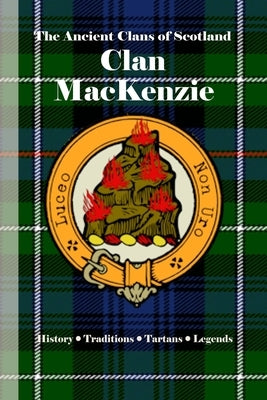 Clan MacKenzie: A Concise History of Scotland's Western Watchmen and Island Conquerors by Clans, Bagtown
