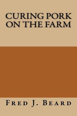 Curing Pork on the Farm by Beard, Fred J.