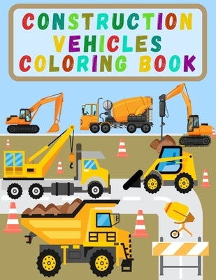 Construction Vehicles Coloring Book: Activity Book For Kids with Diggers, Dumpers, Cranes, Trucks and Many More by Publishing, Benedicto's Art