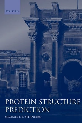 Protein Structure Prediction: A Practical Approach by Sternberg, M.