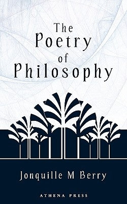 The Poetry of Philosophy by Berry, Jonquille M.
